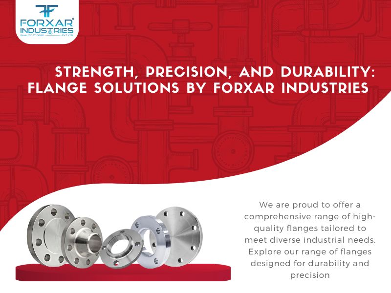 Strength, Precision, & Durability: Flanges Solutions by Forxar Industries