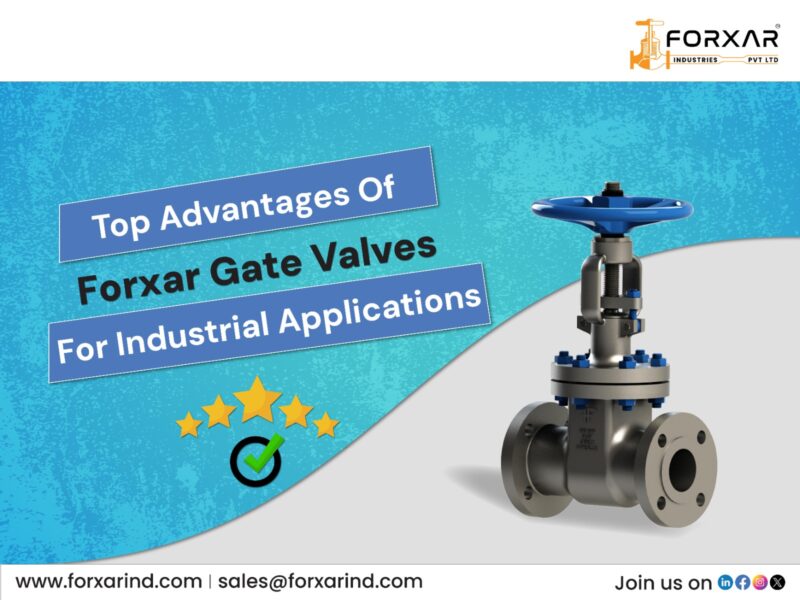 Top Advantages of Forxar Gate Valves for Industrial Applications