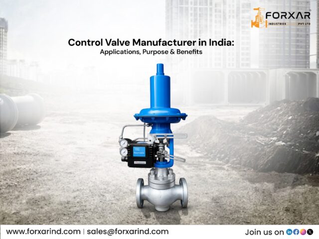 Control Valve Manufacturer in India: Applications, Purpose & Benefits | Forxar Industries